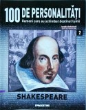100 de personalitati. Oameni care au schimbat destinul lumii. Shakespeare,