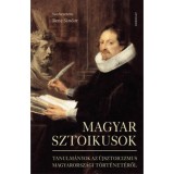 Magyar sztoikusok - Tanulm&aacute;nyok az &uacute;jsztoicizmus magyarorsz&aacute;gi t&ouml;rt&eacute;net&eacute;ről