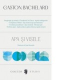 Apa si visele. Eseu despre imaginatia materiei - Irina Mavrodin, Gaston Bachelard