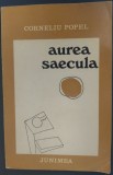 Cumpara ieftin CORNELIU POPEL - AUREA SAECULA (VERSURI, editia princeps - 1977)