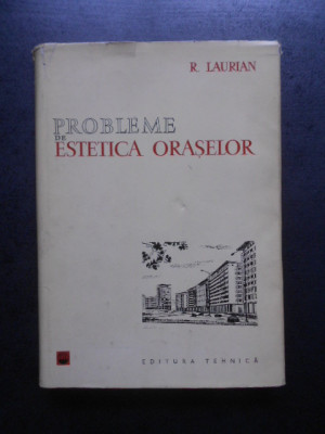 Radu Laurian - Probleme de estetica oraselor (1962, editie cartonata) foto
