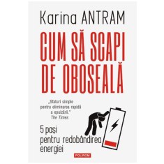 Cum sa scapi de oboseala. 5 pași pentru redob&acirc;ndirea energiei &ndash; Karina Antram
