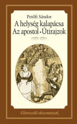 A HELYS&amp;Eacute;G KALAP&amp;Aacute;CSA - AZ APOSTOL - &amp;Uacute;TIRAJZOK - Petőfi S&amp;aacute;ndor foto