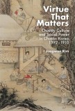Virtue That Matters: Chastity Culture and Social Power in Chos&amp;#335;n Korea (1392-1910)