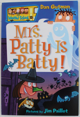 MRS . PATTYS IS BATTY ! by DAN GUTMAN , illustrated by JIM PAILLOT , 2006 foto