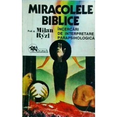 Milan Ryzl - Miracolele biblice. Incercari de interpretare parapsihologica