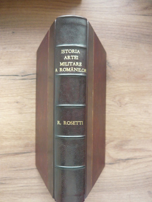R. ROSETTI - ISTORIA ARTEI MILITARE A ROMANILOR - editia I - 1947
