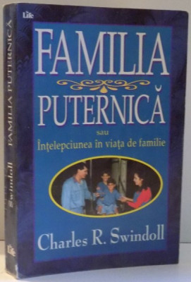 FAMILIA PUTERNICA SAU INTELEPCIUNEA IN VIATA DE FAMILIE de CHARLES R. SWINDOLL , 1997 foto