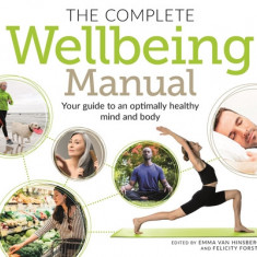 The Complete Wellbeing Manual: Your Guide to an Optimally Healthy Mind and Body