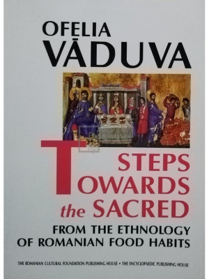 Ofelia Vaduva - Steps towards the sacred from the ethnology of romanian food habits (editia 1999) foto
