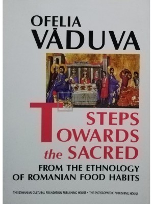 Ofelia Vaduva - Steps towards the sacred from the ethnology of romanian food habits (Editia: 1999) foto