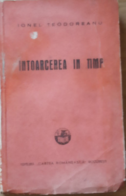 Ionel Teodoreanu &amp;Icirc;ntoarcerea in timp - Cartea rom&amp;acirc;nească, 1941 foto