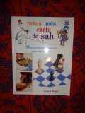 Prima mea carte de sah / 35 de activitati usoare si amuzante - copiii de 7 ani+