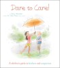 Dare to Care!: A Children&#039;s Guide to Kindness and Compassion