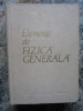 ELEMENTE DE FIZICA GENERALA - N. BARBULESCU