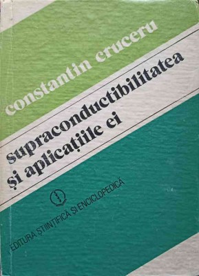 SUPRACONDUCTIBILITATEA SI APLICATIILE EI-C. CRUCERU-258037 foto