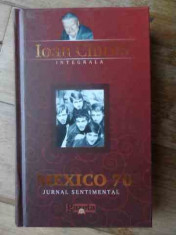 Mexico 70 Jurnal Sentimental - Ioan Chirila ,538853 foto