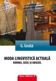 Moda lingvistică actuală. Norma, uzul și abuzul
