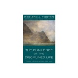 The Challenge of the Disciplined Life: Christian Reflections on Money, Sex, and Power