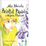 Printul Papadie si Regatul Florilor - Alec Blenche