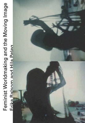Feminist Worldmaking and the Moving Image foto