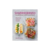 Smorrebrod: Scandinavian Open Sandwiches: More Than 50 Recipes, from Traditional to Modern