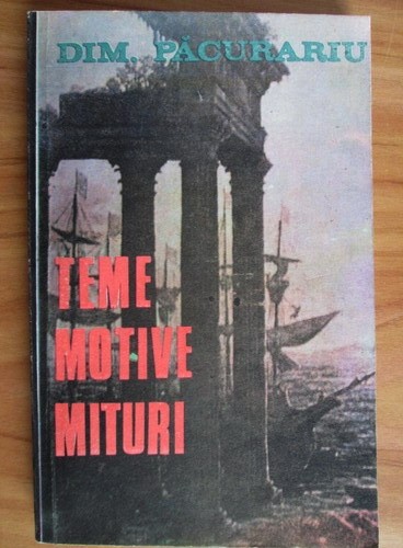 Dim. Pacurariu - Teme, motive, mituri si metamorfoza lor