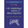 A II. vil&aacute;gh&aacute;bor&uacute; n&eacute;met titkos fegyverei - Rak&eacute;t&aacute;k, fegyverek &eacute;s a Harmadik Birodalom &uacute;j technol&oacute;gi&aacute;i - Ian V. Hogg
