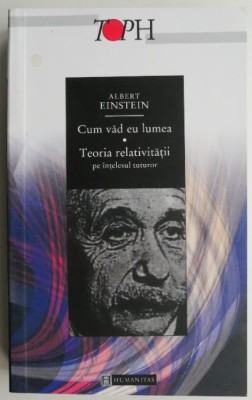 Cum vad eu lumea. Teoria relativitatii pe intelesul tuturor &amp;ndash; Albert Einstein foto