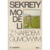 Sekrety Modeli Z Napedem Gumowym (Secretele modelelor de cauciuc propulsate / Limba poloneza)