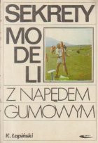 Sekrety Modeli Z Napedem Gumowym (Secretele modelelor de cauciuc propulsate / Limba poloneza) foto