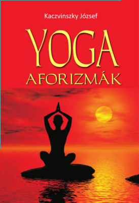 Yoga aforizm&amp;aacute;k - Kaczvinszky J&amp;oacute;zsef foto