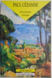 Paul Cezanne - Jean-Jacques Leveque (Carte in Franceza) Editie Originala