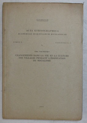 ACTA ETNOGRAPHICA , ACADEMIAE SCIENTIARUM HUNGARICAE TOMUS V , FASCICULI 3 - 4 , CHANGEMENTS DANS LA VIE ET LA CULTURE DES VILLAGES PENDANT L &amp;#039; EDIFIC foto