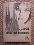 Radu Tudoran - Acea fata frumoasa (1975, prima editie)