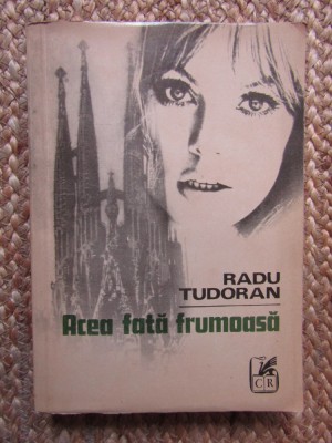 Radu Tudoran - Acea fata frumoasa (1975, prima editie) foto