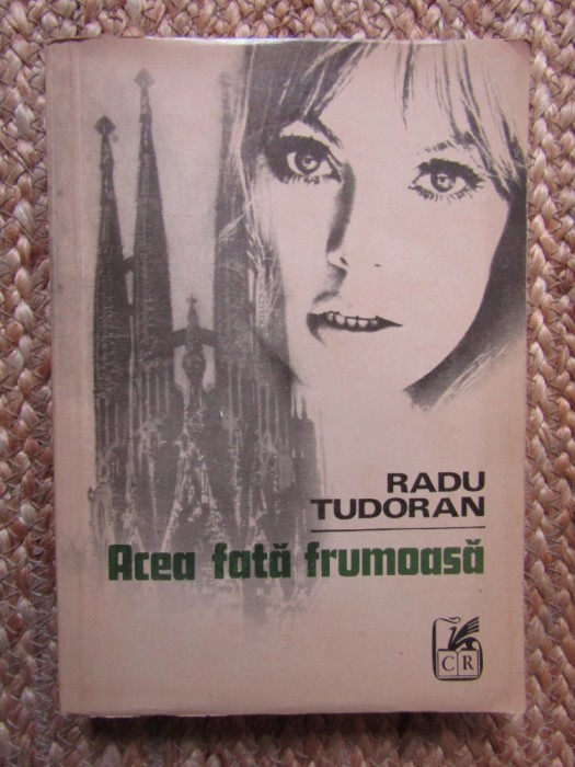 Radu Tudoran - Acea fata frumoasa (1975, prima editie)