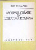 MOTIVUL CREATIEI IN LITERATURA ROMANA-GH. CIOMPEC-276209
