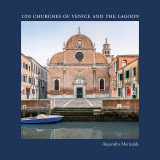 100 Churches of Venice and the Lagoon | Alejandro Merizalde, Marina Gasparini Lagrange, 2014, damiani