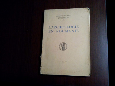 L`ARCHEOLOGIE EN ROUMANIE - L`Academie Roumaine, 1938, descriere foto