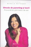 AS - MIRELA RETEGAN - DINCOLO DE PARENTING SI TEORII, PROVOCARILE PARINTELUI DE AZI