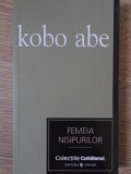 Femeia Nisipurilor - Kobo Abe, Univers, 2007, Colectia Cotidianul, Romana, 188 Pagini, Roman