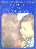 Copilul si lumea sa - Valentin Botiu, Hanelore Mihailiuc (Psihologie, 1993, De Vest, Paperback, Romana)