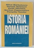 ISTORIA ROMANIEI de MIHAI BARBULESCU,DENNIS DELETANT , KEITH HITCHINS , SERBAN PAPACOSTEA , POMPILIU TEODOR , BUCURESTI 1998