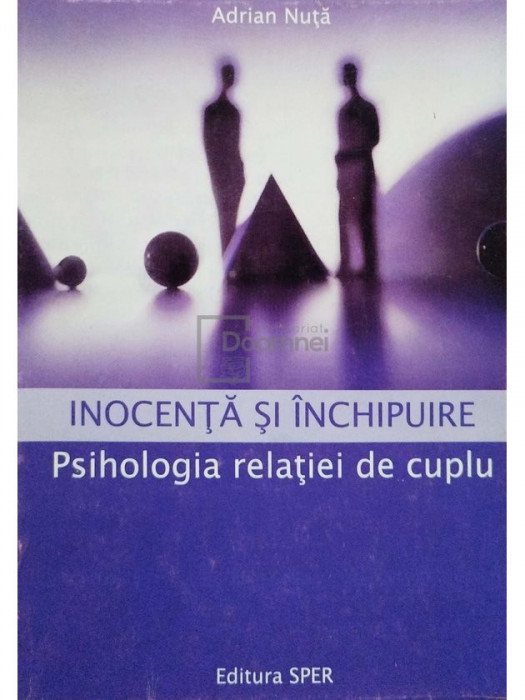 Adrian Nuta - Inocenta si inchipuire - Psihologia relatiei de cuplu (editia 2001)