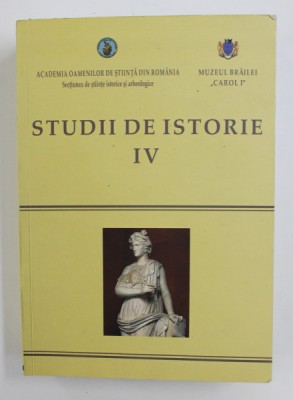 STUDII DE ISTORIE , VOLUMUL IV , volum coordonat de CONSTANTIN BUSE si IONEL CANDEA , 2015 foto
