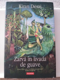 Zarvă &icirc;n livada de guave. Kiran Desai. Ed. Polirom, 2008