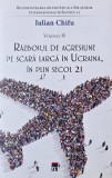 Razboiul de agresiune pe scara larga in Ucraina, in plin secol 21. Reconfigurarea securitatii si a relatiilor internationale in secolul 21, vol. 4 - I
