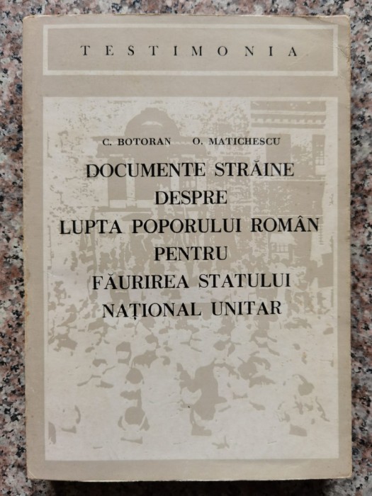 Documente Straine Despre Lupta Poporului Roman Pentru Faurire - C. Botoran O. Matichescu ,553702