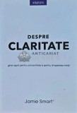 Cumpara ieftin Despre claritate - 2018 - Jamie Smart (@C3)